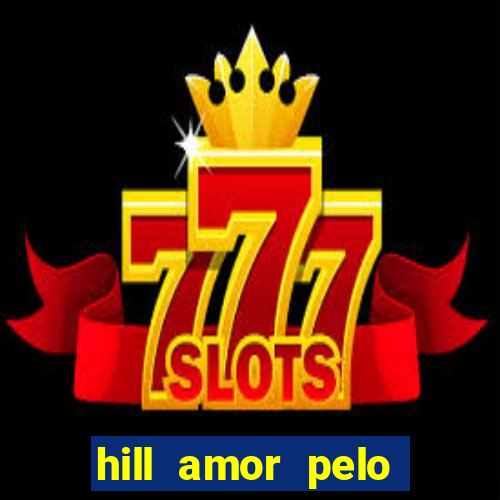 hill amor pelo jogo online